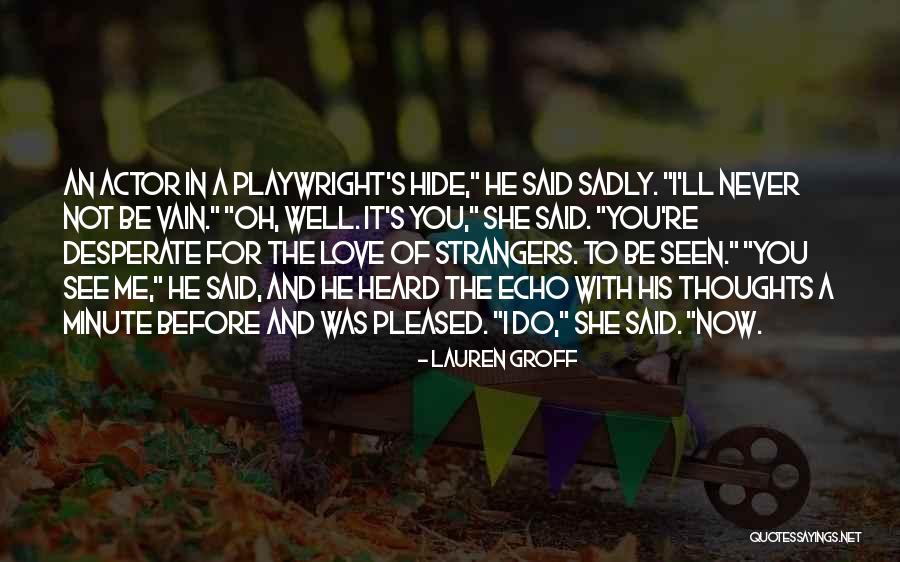 Love In Vain Quotes By Lauren Groff Love In Vain Quotes By Lauren Groff