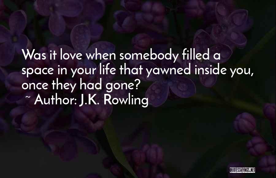 Love In Your Life Quotes By J.K. Rowling
