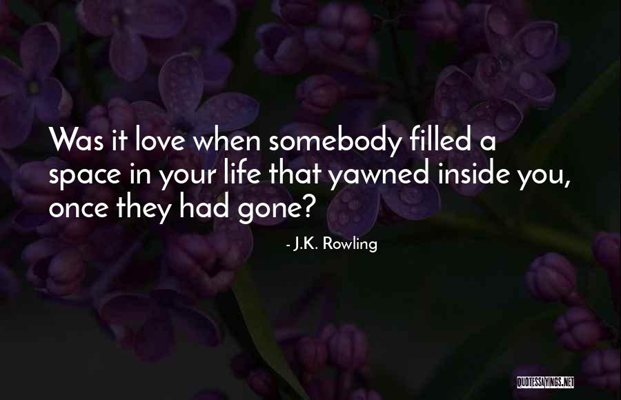 Love In Your Life Quotes By J.K. Rowling