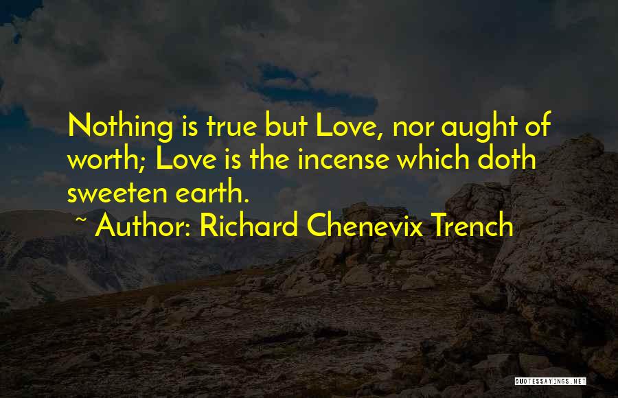 Love Incense Quotes By Richard Chenevix Trench