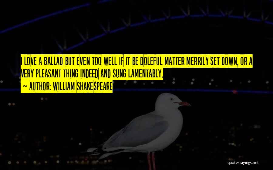 Love Indeed Quotes By William Shakespeare