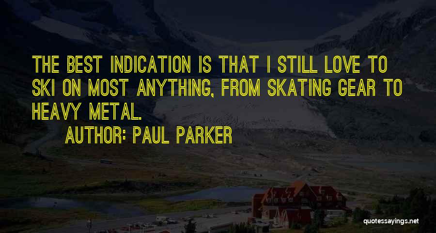 Love Indication Quotes By Paul Parker