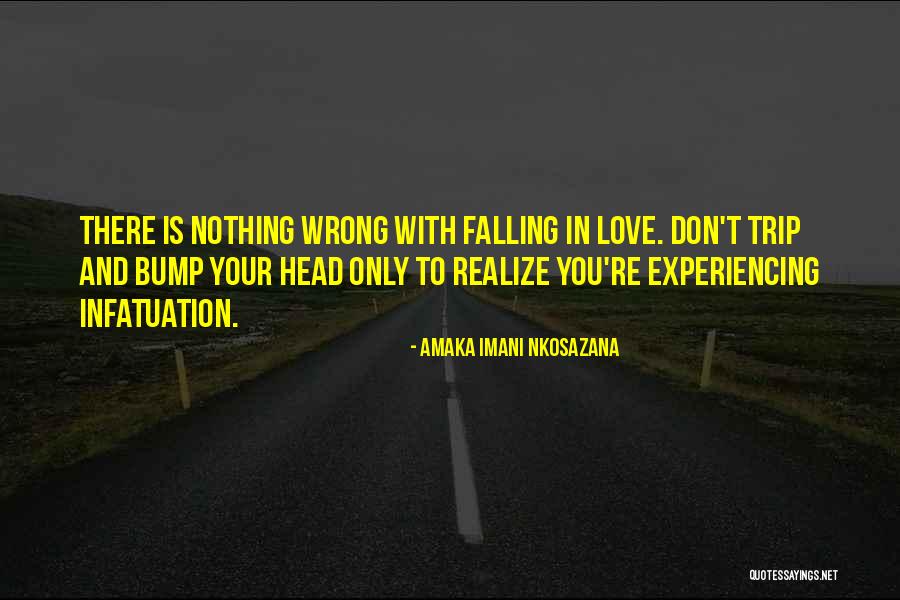 Love Infatuation Quotes By Amaka Imani Nkosazana Love Infatuation Quotes By Amaka Imani Nkosazana