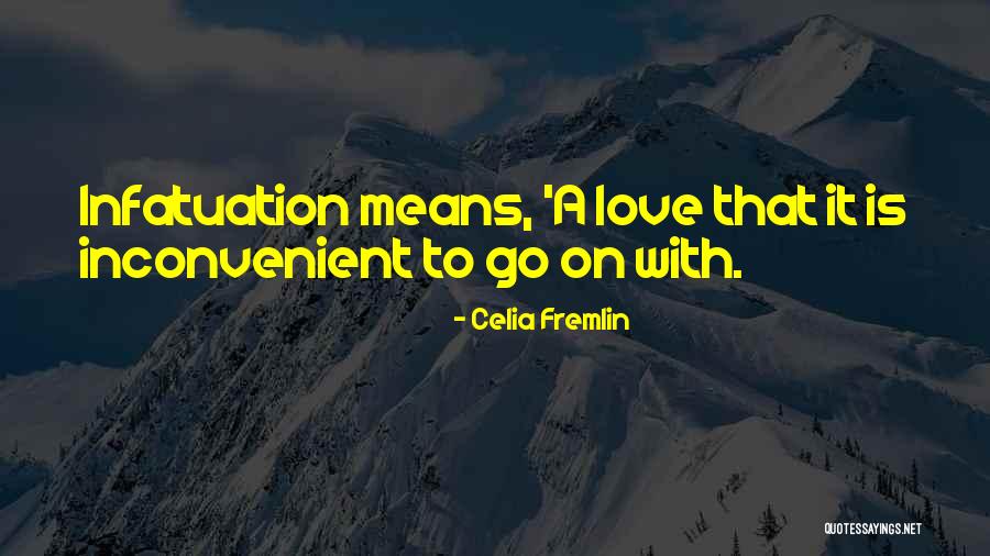 Love Infatuation Quotes By Celia Fremlin Love Infatuation Quotes By Celia Fremlin