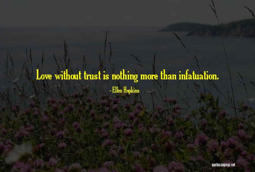 Love Infatuation Quotes By Ellen Hopkins Love Infatuation Quotes By Ellen Hopkins
