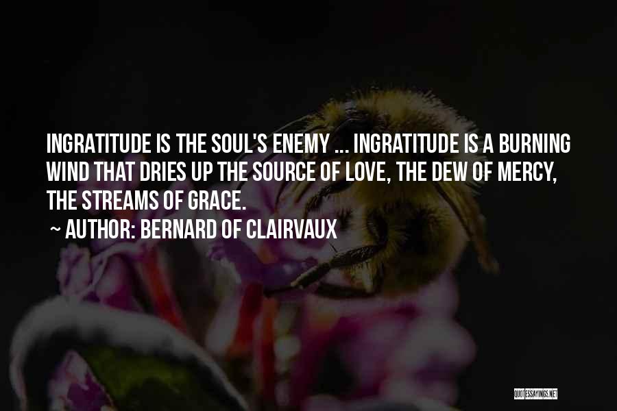 Love Ingratitude Quotes By Bernard Of Clairvaux Love Ingratitude Quotes By Bernard Of Clairvaux