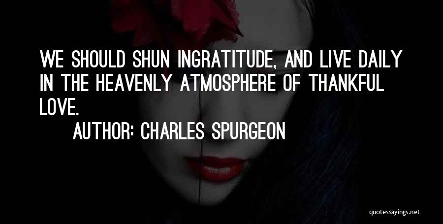 Love Ingratitude Quotes By Charles Spurgeon