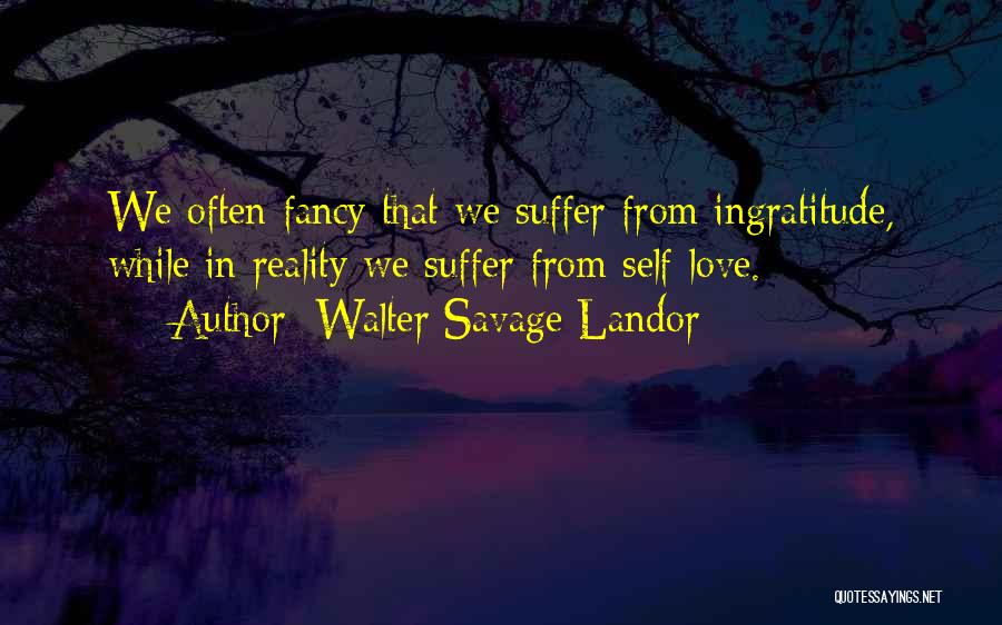 Love Ingratitude Quotes By Walter Savage Landor