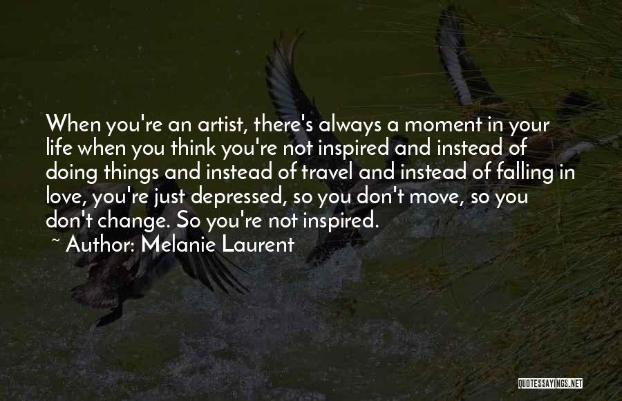 Love Inspired Life Quotes By Melanie Laurent