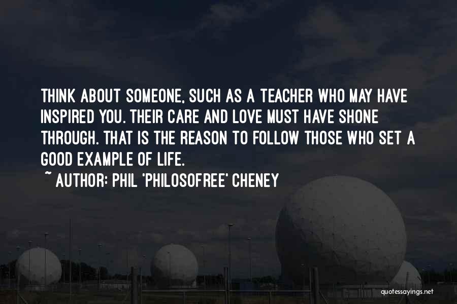 Love Inspired Life Quotes By Phil 'Philosofree' Cheney