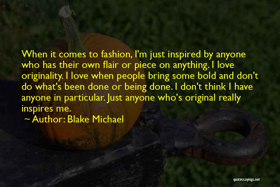 Love Inspires Me Quotes By Blake Michael