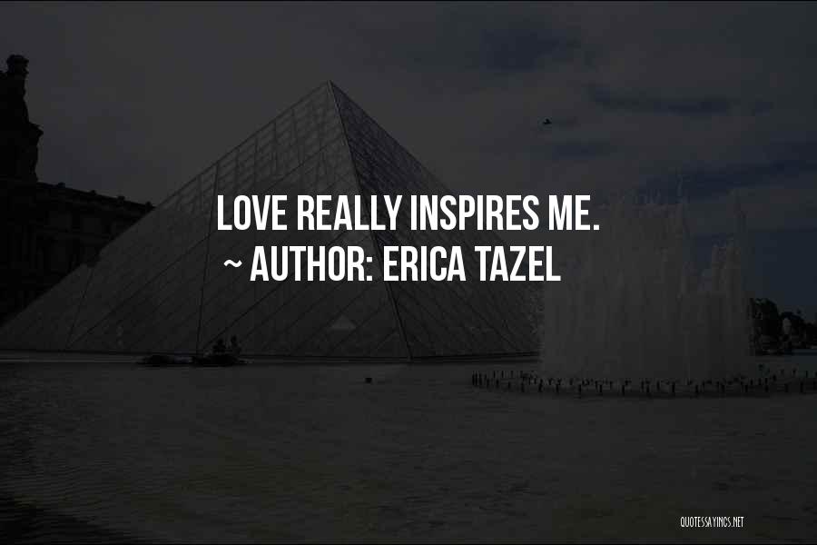 Love Inspires Me Quotes By Erica Tazel