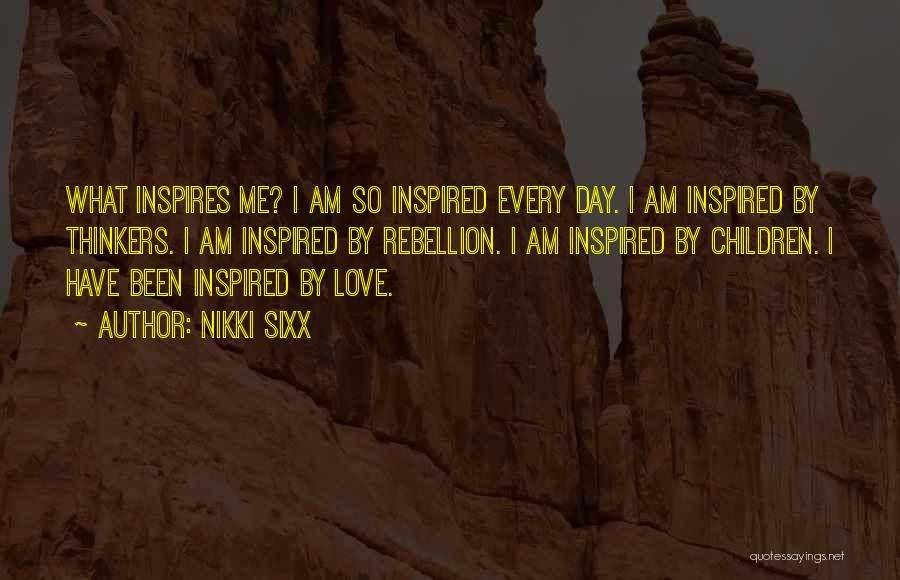 Love Inspires Me Quotes By Nikki Sixx