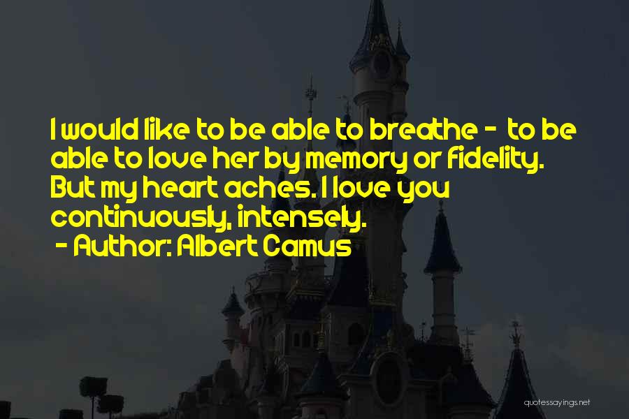 Love Intensely Quotes By Albert Camus