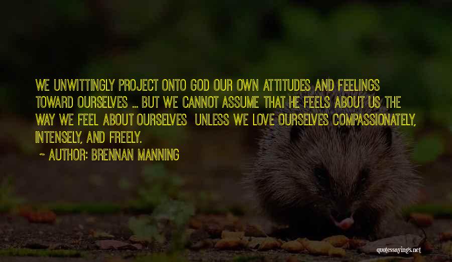 Love Intensely Quotes By Brennan Manning