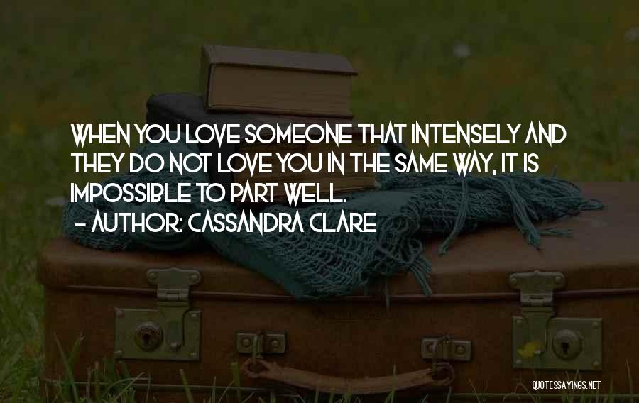 Love Intensely Quotes By Cassandra Clare