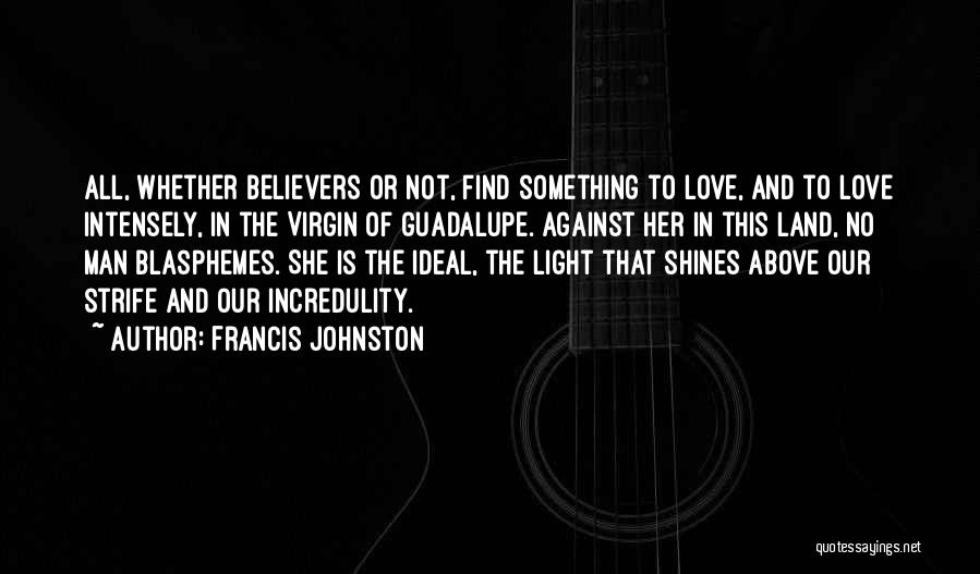 Love Intensely Quotes By Francis Johnston