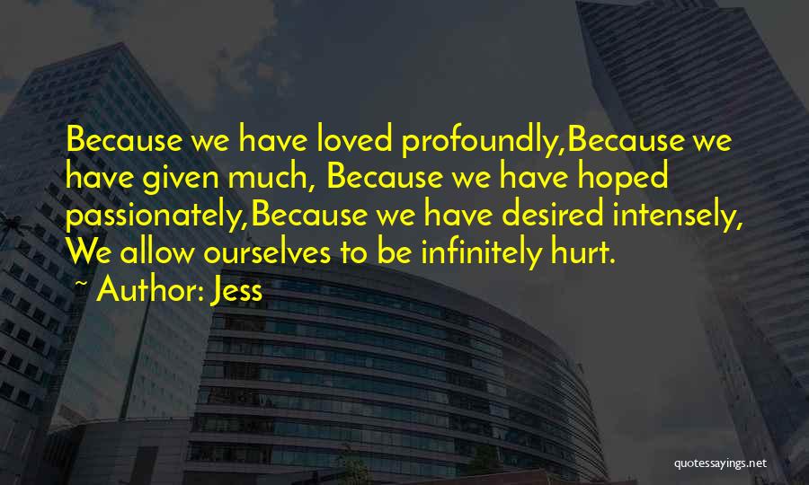 Love Intensely Quotes By Jess