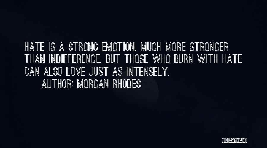 Love Intensely Quotes By Morgan Rhodes