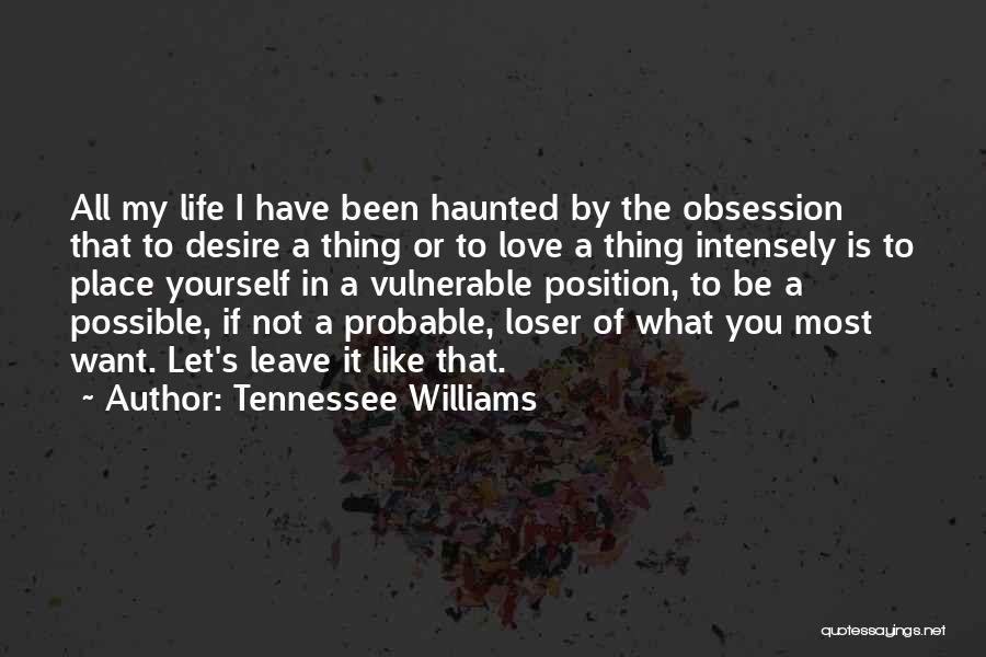 Love Intensely Quotes By Tennessee Williams