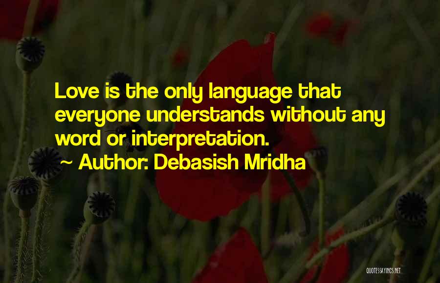 Love Interpretation Quotes By Debasish Mridha