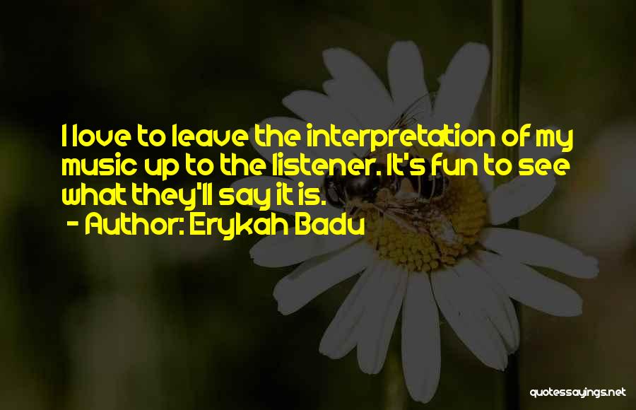 Love Interpretation Quotes By Erykah Badu