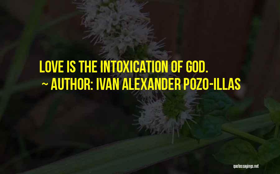 Love Intoxication Quotes By Ivan Alexander Pozo-Illas