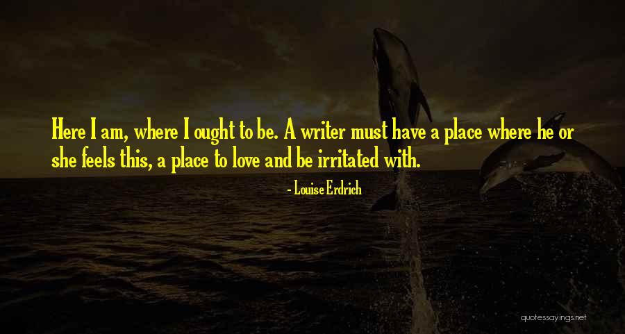 Love Irritated Quotes By Louise Erdrich Love Irritated Quotes By Louise Erdrich