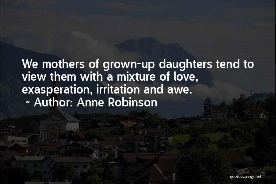 Love Irritation Quotes By Anne Robinson