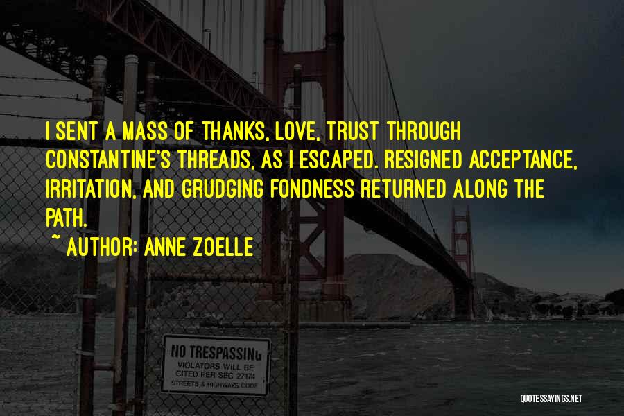 Love Irritation Quotes By Anne Zoelle