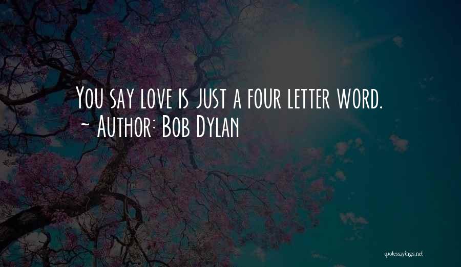 Love Is A 4 Letter Word Quotes By Bob Dylan