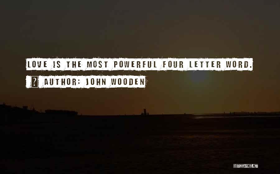 Love Is A 4 Letter Word Quotes By John Wooden