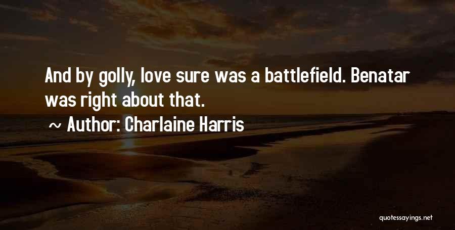 Love Is A Battlefield Quotes By Charlaine Harris