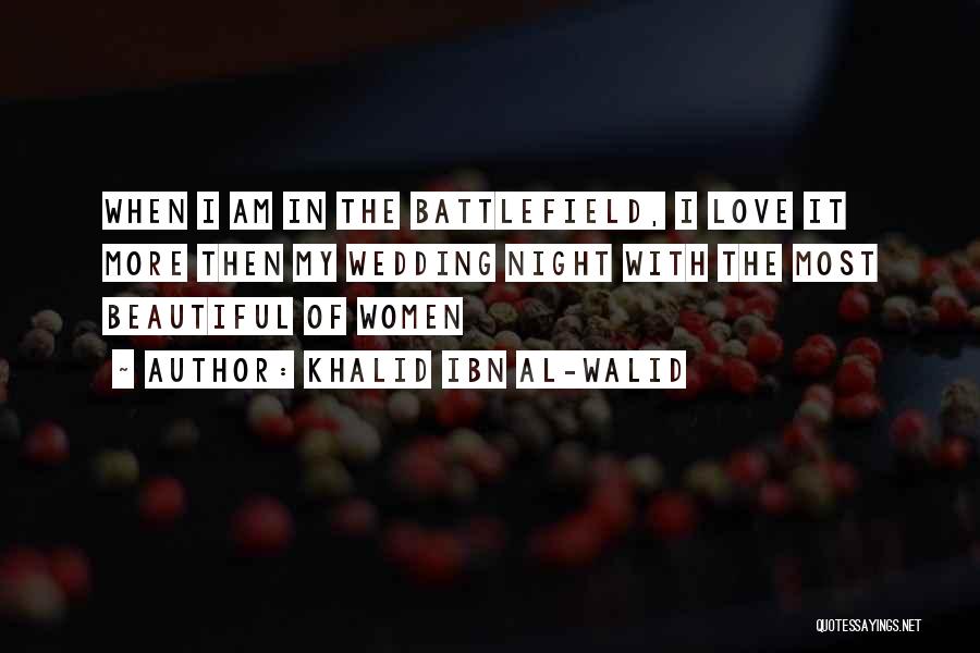 Love Is A Battlefield Quotes By Khalid Ibn Al-Walid