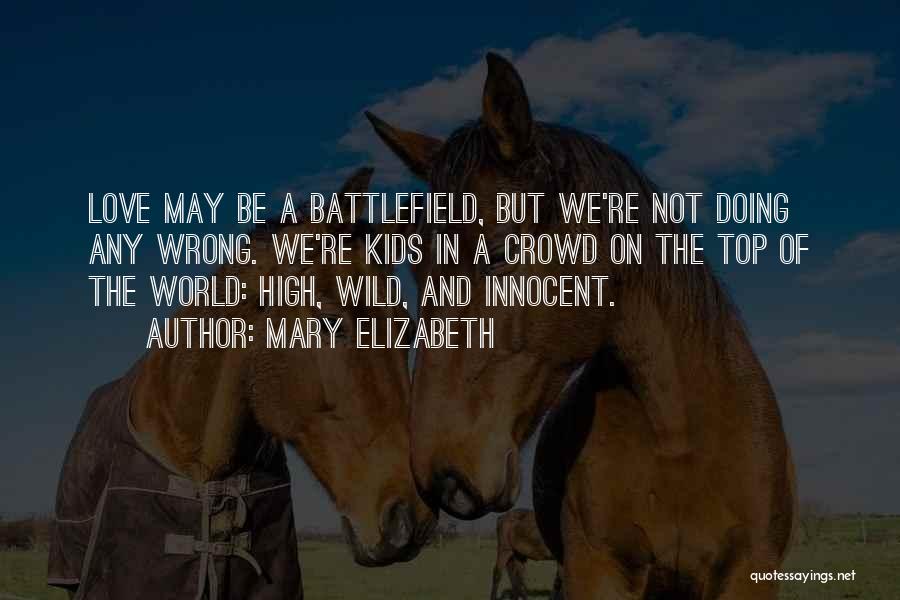 Love Is A Battlefield Quotes By Mary Elizabeth