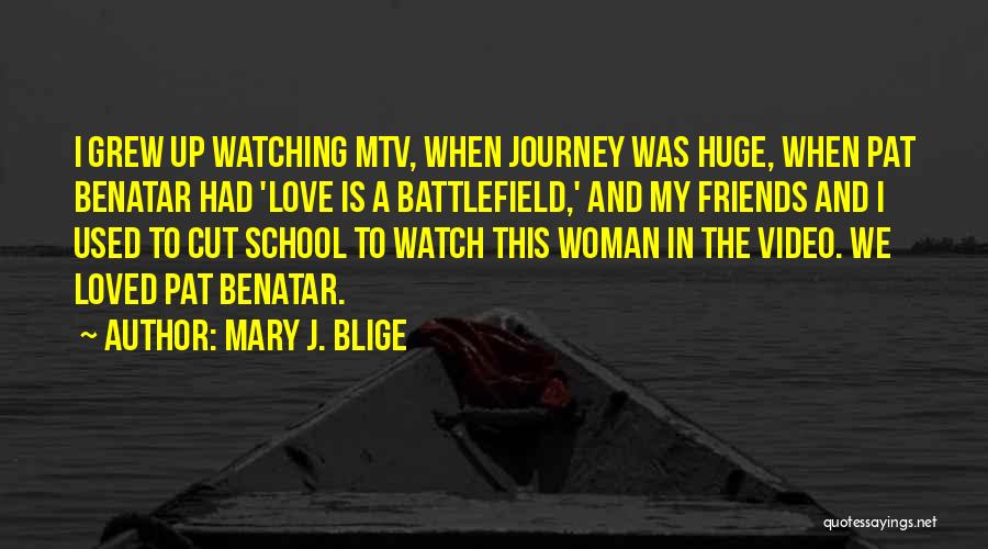 Love Is A Battlefield Quotes By Mary J. Blige