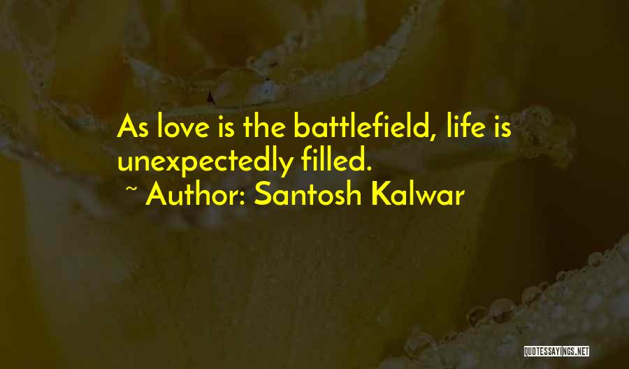 Love Is A Battlefield Quotes By Santosh Kalwar