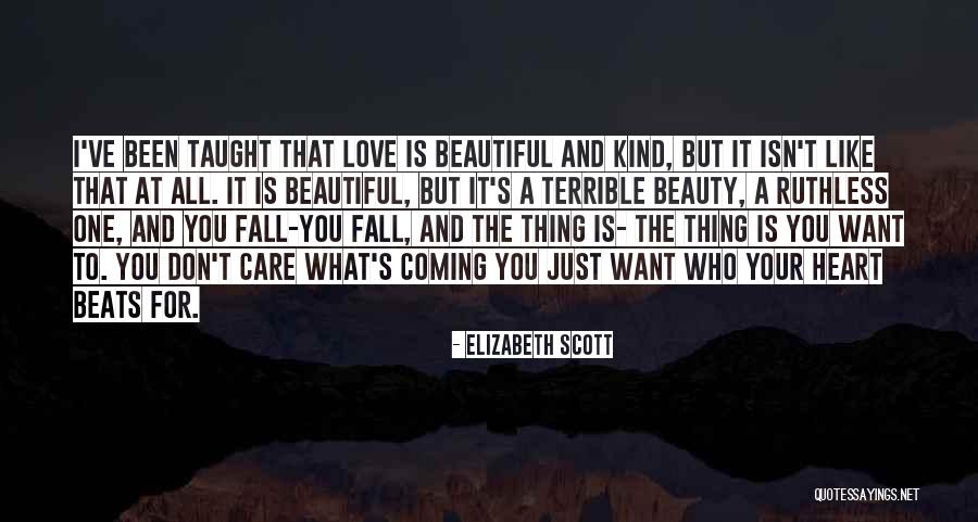 Love Is A Beautiful Thing Quotes By Elizabeth Scott Love Is A Beautiful Thing Quotes By Elizabeth Scott