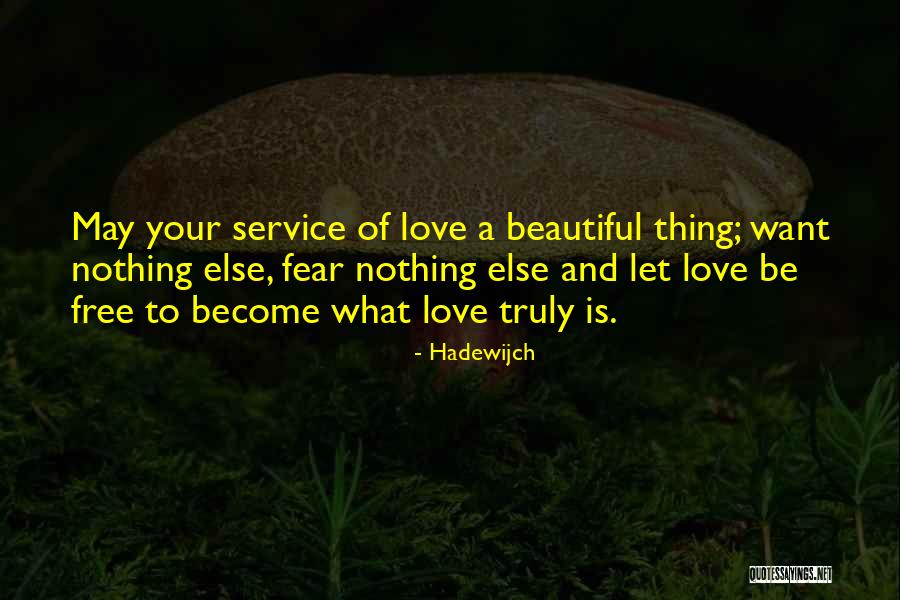 Love Is A Beautiful Thing Quotes By Hadewijch Love Is A Beautiful Thing Quotes By Hadewijch