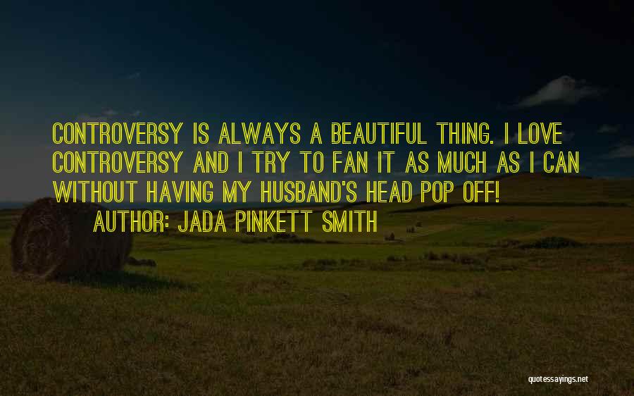 Love Is A Beautiful Thing Quotes By Jada Pinkett Smith