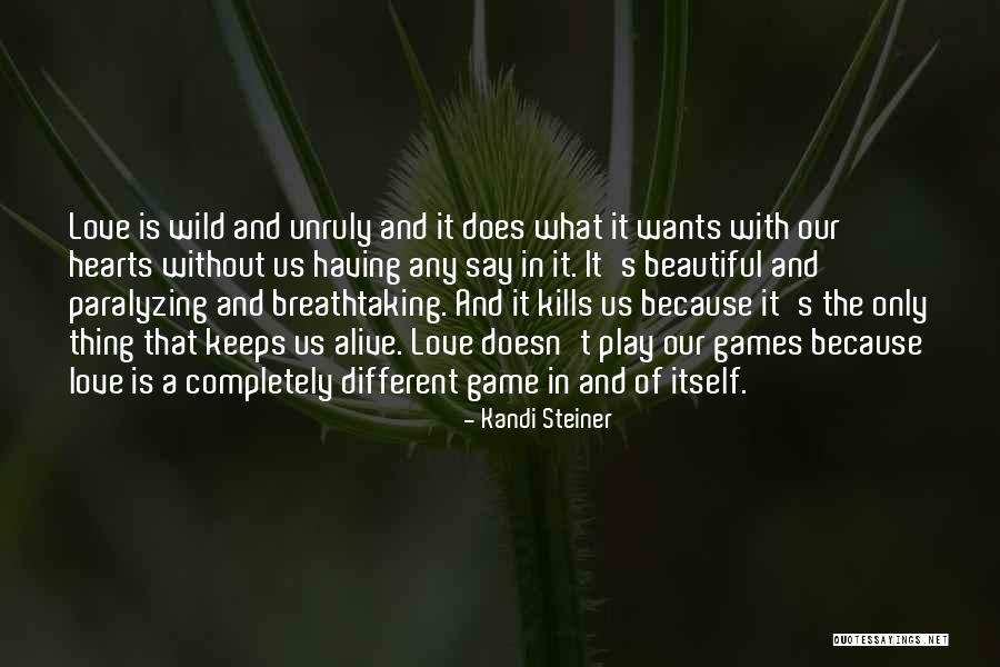 Love Is A Beautiful Thing Quotes By Kandi Steiner Love Is A Beautiful Thing Quotes By Kandi Steiner