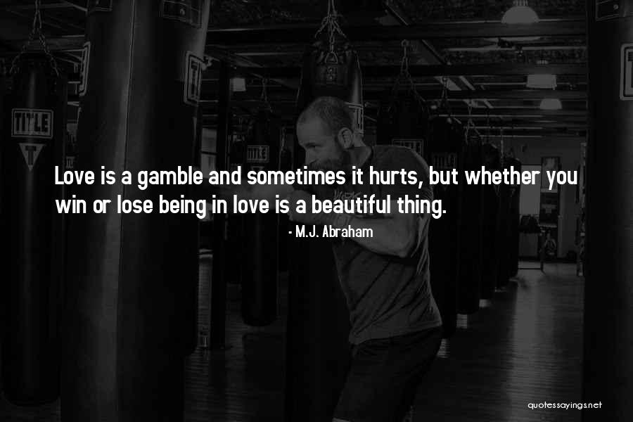 Love Is A Beautiful Thing Quotes By M.J. Abraham Love Is A Beautiful Thing Quotes By M.J. Abraham