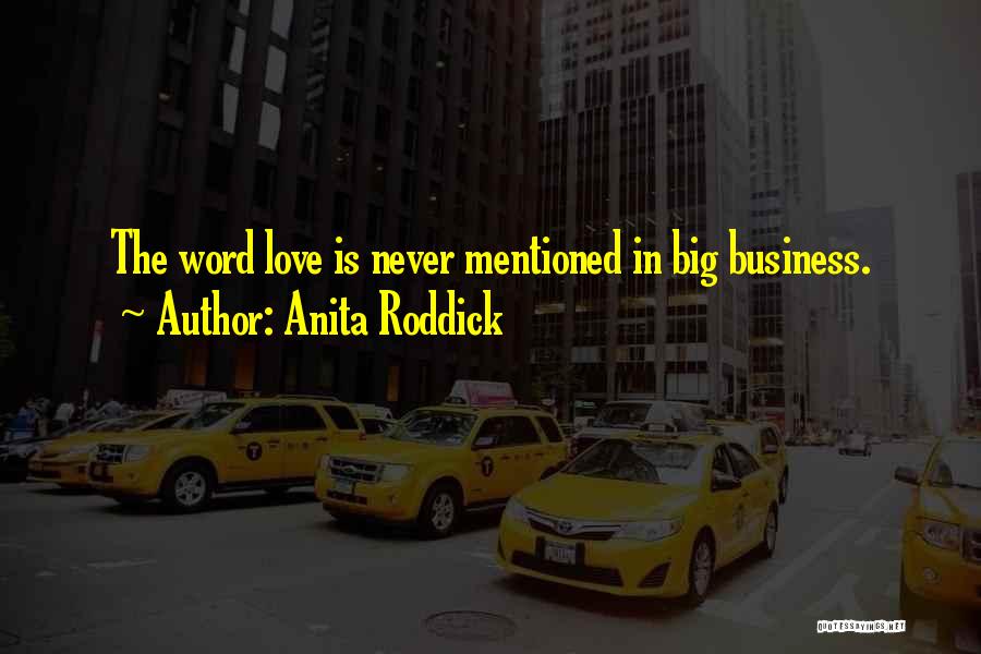 Love Is A Big Word Quotes By Anita Roddick