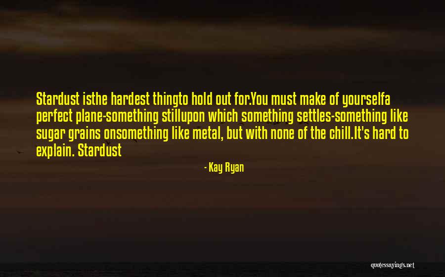 Love Is A Hard Thing Quotes By Kay Ryan