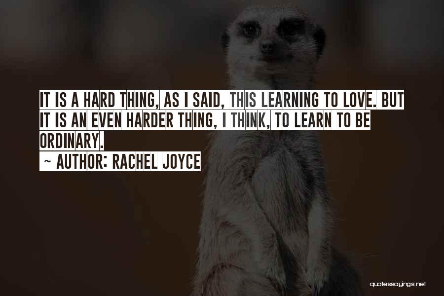 Love Is A Hard Thing Quotes By Rachel Joyce