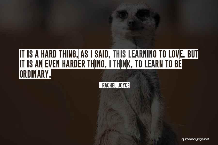 Love Is A Hard Thing Quotes By Rachel Joyce