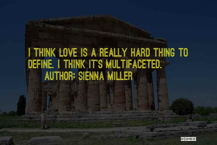 Love Is A Hard Thing Quotes By Sienna Miller