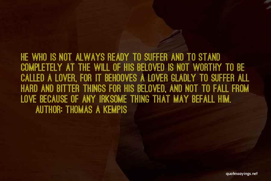 Love Is A Hard Thing Quotes By Thomas A Kempis