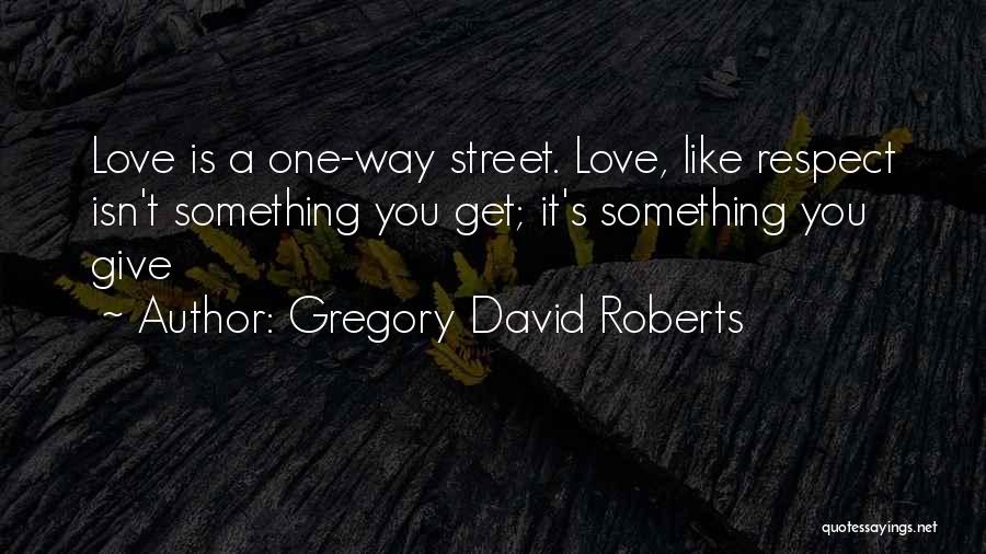 Love Is A One Way Street Quotes By Gregory David Roberts