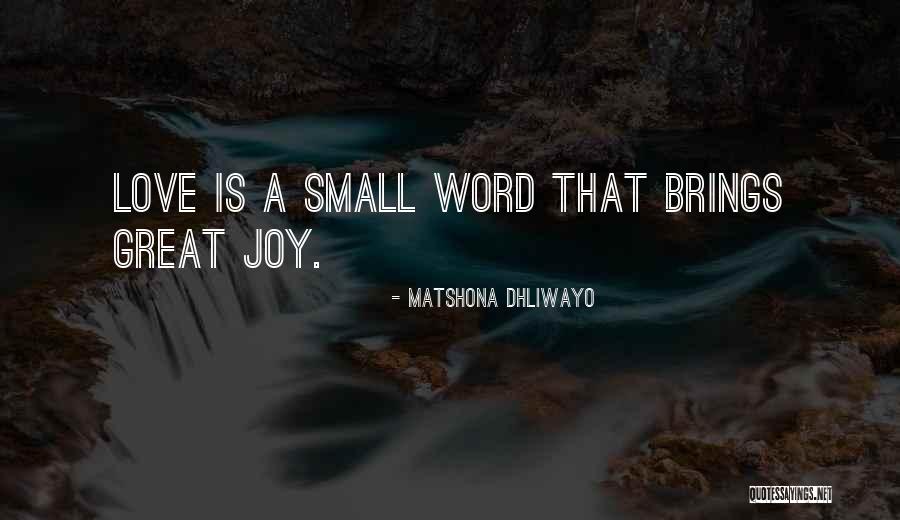 Love Is A Small Word Quotes By Matshona Dhliwayo Love Is A Small Word Quotes By Matshona Dhliwayo